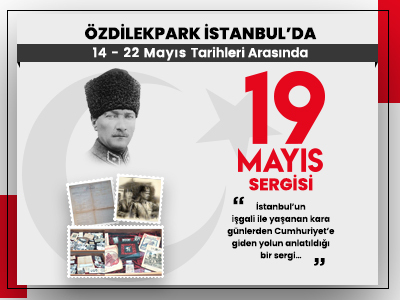 19 Mayıs Sergisi ÖzdilekPark İstanbul'daydı!