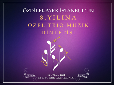ÖzdilekPark İstanbul'un 8.Yılına Özel Trio Müzik Dinletisi