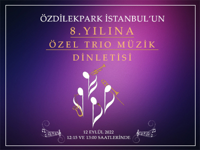 ÖzdilekPark İstanbul'un 8.Yılına Özel Trio Müzik Dinletisi