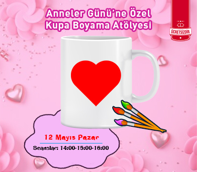 Anneler Günü'ne Özel Kupa Boyama Atölyesi